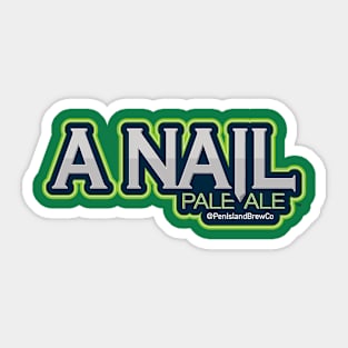 A Nail Pale Ale Sticker